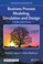 Cover of: Business Process Modeling, Simulation and Design