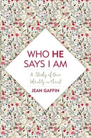 Cover of: Who He Says I Am: A Study of Our Identity in Christ