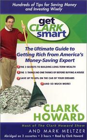 Cover of: Get Clark Smart: THE ULTIMATE GUIDE TO GETTING RICH FROM AMERICA'S MONEY SAVING EXPERT
