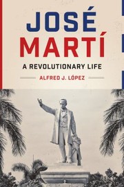 Cover of: José Martí: a revolutionary life