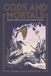 Cover of: Gods and Mortals: Ancient Greek Myths for Modern Readers