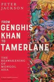 Cover of: From Genghis Khan to Tamerlane: The Reawakening of Mongol Asia