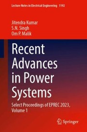 Cover of: Recent Advances in Power Systems: Select Proceedings of EPREC 2023, Volume 1