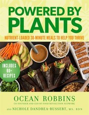 Cover of: Powered by Plants: Nutrient-Loaded 30-Minute Meals to Help You Thrive