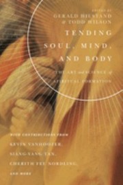 Cover of: Tending Soul, Mind, and Body: The Art and Science of Spiritual Formation