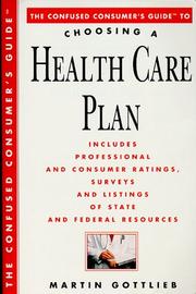 Cover of: The confused consumer's guide to choosing a health care plan: everything you need to know