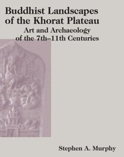 Cover of: Buddhist Landscapes of the Khorat Plateau: Art and Archaeology of the 7th-11th Centuries