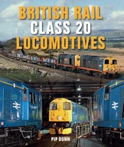 Cover of: British Rail Class 20 Locomotives by Pip Dunn