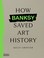 Cover of: How Banksy Saved Art History