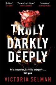 Cover of: Truly, Darkly, Deeply by Victoria Selman, Victoria Selman