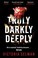 Cover of: Truly, Darkly, Deeply