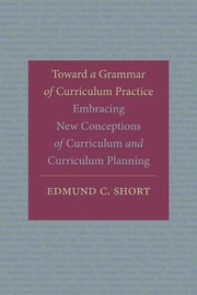 Cover of: Toward a Grammar of Curriculum Practice by Edmund C. Short, Edmund C. Short