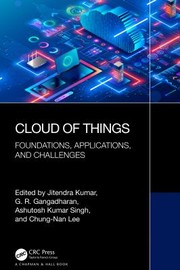 Cover of: Cloud of Things: Foundations, Applications, and Challenges