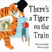 Cover of: There's a Tiger on the Train by Mariesa Dulak, Rebecca Cobb