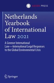 Cover of: Netherlands Yearbook of International Law 2021: A Greener International Law--International Legal Responses to the Global Environmental Crisis