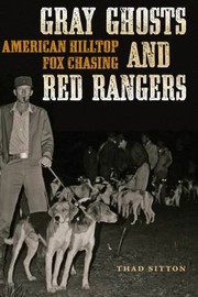 Cover of: Gray Ghosts and Red Rangers: American Hilltop Fox Chasing