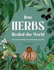 Cover of: How Herbs Healed the World by Connor Smith