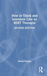 Cover of: How to Think and Intervene Like an REBT Therapist