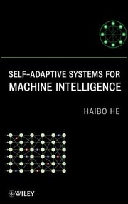 Self-adaptive systems for machine intelligence by Haibo He