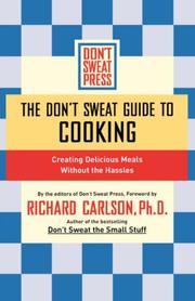 Cover of: The Don't Sweat guide to cooking: creating delicious meals without the hassles