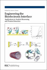 Cover of: Engineering the Bioelectronic Interface: Applications to Analyte Biosensing and Protein Detection