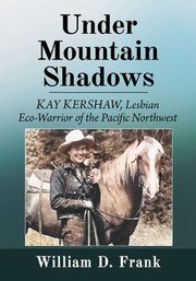 Cover of: Under Mountain Shadows: Kay Kershaw, Lesbian Eco-Warrior of the Pacific Northwest