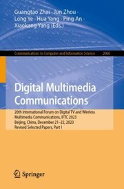 Cover of: Digital Multimedia Communications: 20th International Forum on Digital TV and Wireless Multimedia Communications, IFTC 2023, Beijing, China, December 21-22, 2023, Revised Selected Papers, Part I