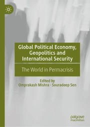 Cover of: Global Political Economy, Geopolitics and International Security: The World in Permacrisis