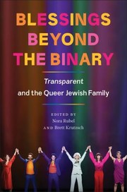 Cover of: Blessings Beyond the Binary: Transparent and the Queer Jewish Family