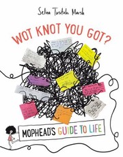 Cover of: Wot Knot You Got?: Mophead's Guide to Life