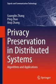 Cover of: Privacy Preservation in Distributed Systems by Guanglin Zhang, Ping Zhao, Anqi Zhang, Guanglin Zhang, Ping Zhao, Anqi Zhang