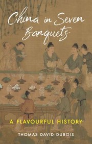 Cover of: China in Seven Banquets: A Flavourful History