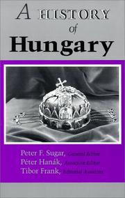 A history of Hungary by Peter F. Sugar, Péter Hanák, Tibor Frank