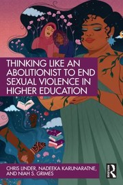 Cover of: Thinking Like an Abolitionist to End Sexual Violence in Higher Education