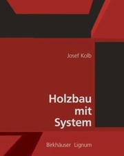 Cover of: Holzbau MIT System by Josef Kolb, Lignum Holzwirtschaft Schweiz, DGfH, Deutsche Gesellschaft für Holzforschung, Deutsche Gesellschaft für Holzforschung