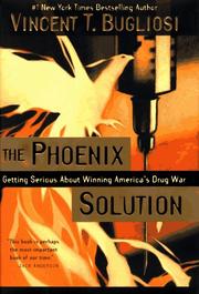 Cover of: The phoenix solution: getting serious about winning America's drug war