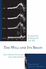 Cover of: The will and its brain: an appraisal of reasoned free will