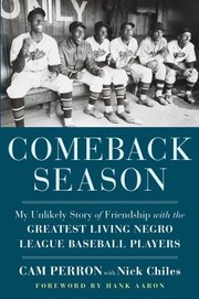 Cover of: Comeback Season: My Unlikely Story of Friendship with the Greatest Living Negro League Baseball Players