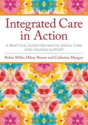 Cover of: Integrated Care in Action: A Practical Guide for Health, Social Care and Housing Support