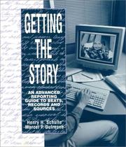 Cover of: Getting the story: an advanced reporting guide to beats, records, and sources