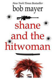 Cover of: Shane and the Hitwoman by Bob Mayer, Bob Mayer