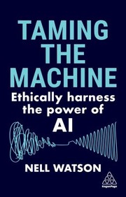 Cover of: Taming the Machine: Ethically Harness the Power of AI