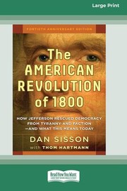 Cover of: American Revolution Of 1800: How Jefferson Rescued Democracy from Tyranny and Faction-And What This Means Today [Large Print 16 Pt Edition]