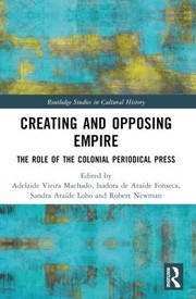 Cover of: Creating and Opposing Empire by Adelaide Vieira Machado, Isadora de Ataíde Fonseca, Sandra Ataíde Lobo, Robert Newman