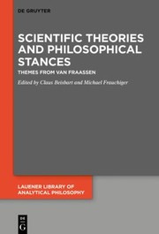 Cover of: Scientific Theories and Philosophical Stances: Themes from Van Fraassen