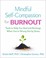 Cover of: Mindful Self-Compassion for Burnout