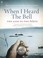 Cover of: When I Heard the Bell