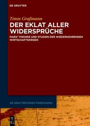 Cover of: Eklat Aller Widersprüche: Marx' Theorie und Studien der Wiederkehrenden Wirtschaftskrisen