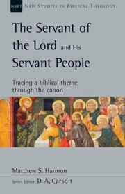 Cover of: Servant of the Lord and His Servant People: Tracing a Biblical Theme Through the Canon