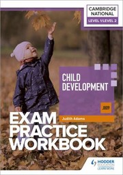 Cover of: Level 1/Level 2 Cambridge National in Child Development (J809) Exam Practice Workbook